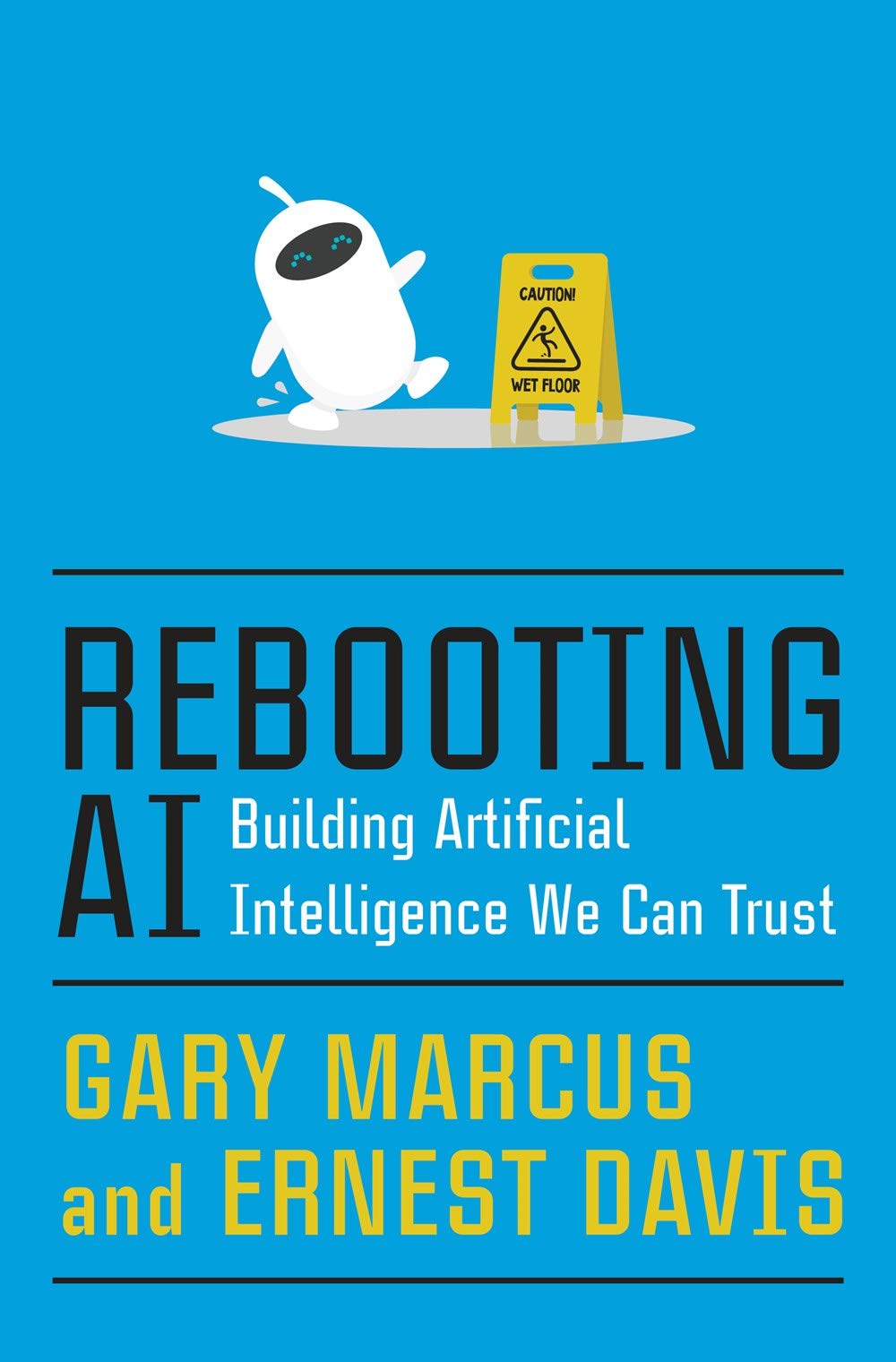 Rebooting AI. Building Artificial Intelligence We Can Trust